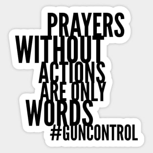 Gun Control Policy Change Not Just Prayers Sticker